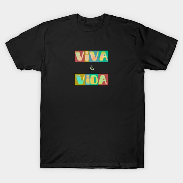 Viva la vida, long live life. Short positive spanish quote T-Shirt by Bailamor